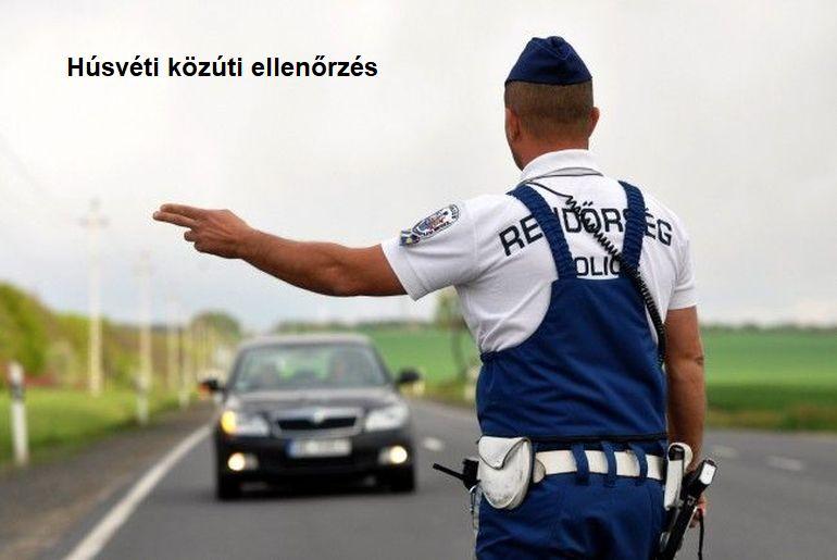 Ha Húsvét akkor vezetni csak józanul! - Fokozott közúti ellenőrzés